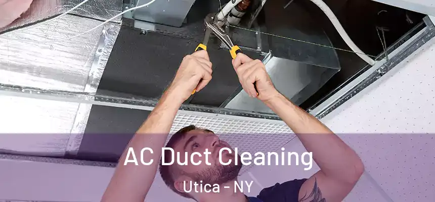  AC Duct Cleaning Utica - NY