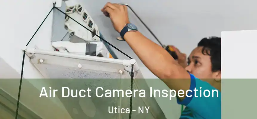  Air Duct Camera Inspection Utica - NY
