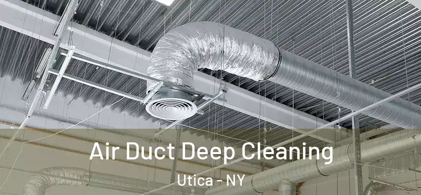 Air Duct Deep Cleaning Utica - NY