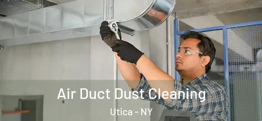  Air Duct Dust Cleaning Utica - NY