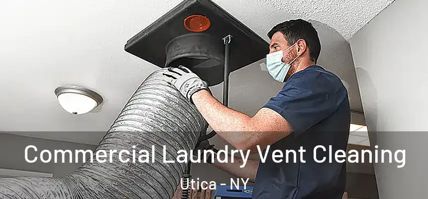 Commercial Laundry Vent Cleaning Utica - NY