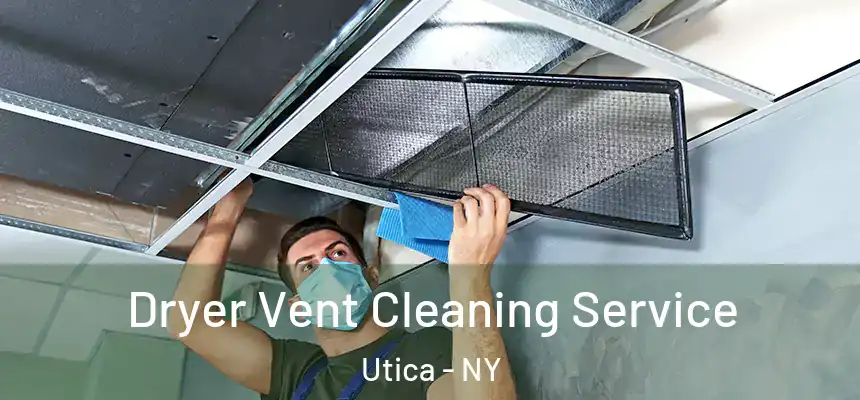 Dryer Vent Cleaning Service Utica - NY