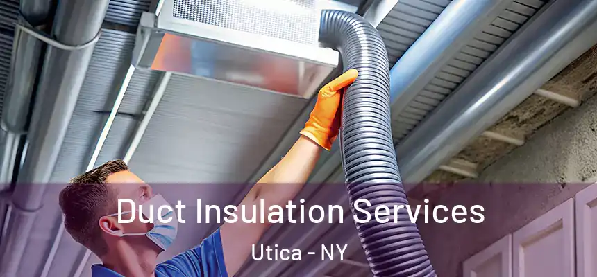  Duct Insulation Services Utica - NY
