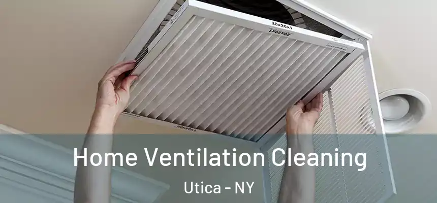  Home Ventilation Cleaning Utica - NY