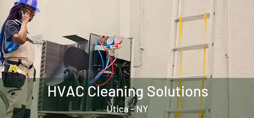  HVAC Cleaning Solutions Utica - NY