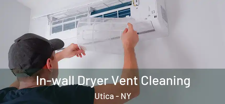  In-wall Dryer Vent Cleaning Utica - NY
