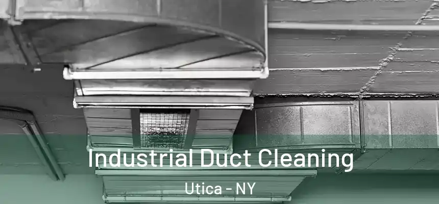 Industrial Duct Cleaning Utica - NY