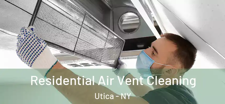 Residential Air Vent Cleaning Utica - NY