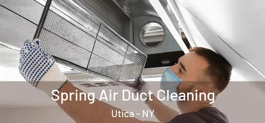  Spring Air Duct Cleaning Utica - NY